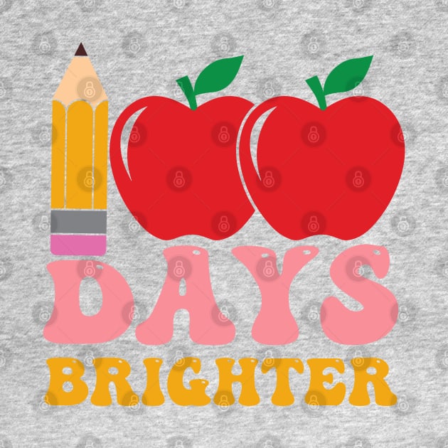 100 Days Brighter - Happy 100th Day Of School by Pop Cult Store